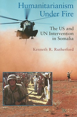 Humanitarianism Under Fire: The US and UN Intervention in Somalia Cover Image