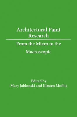 Macro to Micro: Examining Architectural Finishes By Mary Jablonski (Editor), Kirsten Moffitt (Editor) Cover Image