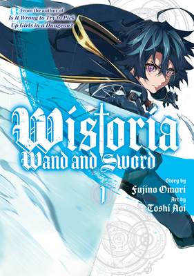 Wistoria: Wand and Sword 1 By Fujino Omori (Created by), Toshi Aoi Cover Image