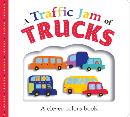 Picture Fit Board Books: A Traffic Jam of Trucks: A Clever Colors Book cover