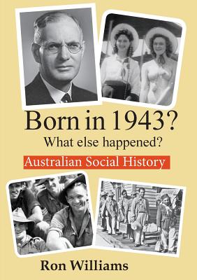 Born in 1943? What else happened? (Born in 19xx? What Else Happened? #5) By Ron Williams Cover Image