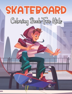 Skateboard Coloring Book For Kids: A Fun & Easy Coloring Book For Kids Gift With Strees Relieving Skateboard Design. By Myriam Amico Cover Image