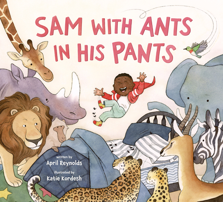 Sam with Ants in His Pants By April Reynolds, Katie Kordesh (Illustrator) Cover Image