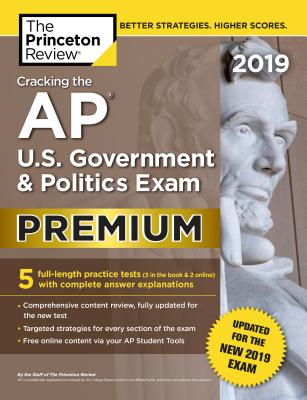 Cracking the AP U.S. Government & Politics Exam 2019, Premium Edition: Revised for the New 2019 Exam (College Test Preparation) Cover Image