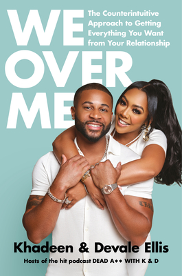 We Over Me: The Counterintuitive Approach to Getting Everything You Want from Your Relationship By Khadeen Ellis, Devale Ellis Cover Image