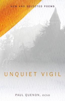Unquiet Vigil: New and Selected Poems (Paraclete Poetry) By Br. Paul Quenon, ocso Cover Image