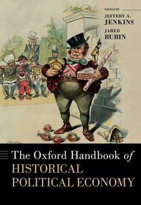 The Oxford Handbook of Historical Political Economy (Oxford Handbooks)