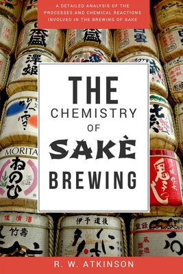 The Chemistry Of Sakè Brewing By R. W. Atkinson Cover Image