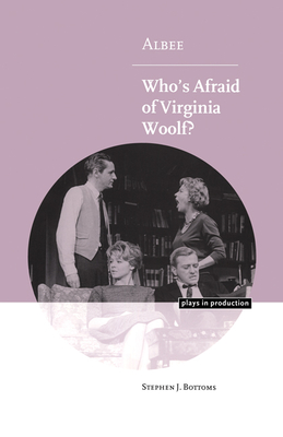 Albee: Who's Afraid of Virginia Woolf? (Plays in Production) By Stephen J. Bottoms, Michael Robinson (Editor) Cover Image