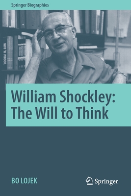 William Shockley: The Will to Think (Springer Biographies) Cover Image