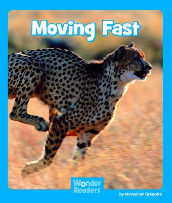Moving Fast (Wonder Readers Emergent Level) By Maryellen Gregoire Cover Image