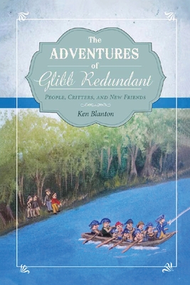 The Adventures of Glibb Redundant: People, Critters, and New Friends Cover Image