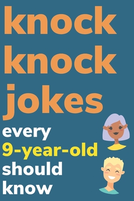Knock Knock Jokes Every 9 Year Old Should Know: Plus Bonus Try Not To Laugh  Game and Pictures To Color (Paperback) | Hooked