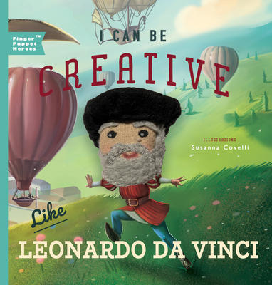 I Can Be Creative Like Leonardo da Vinci (Finger Puppet Heroes #1) Cover Image
