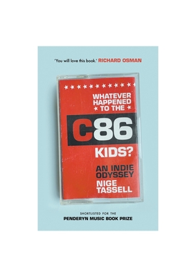 Whatever Happened to the C86 Kids?: An Indie Odyssey (Paperback) | Pegasus  Books