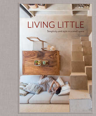 Living Little: Simplicity and Style in a Small Space By Hannah Jenkins (Text by (Art/Photo Books)) Cover Image