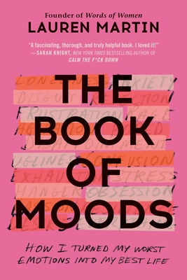 The Book of Moods: How I Turned My Worst Emotions Into My Best Life By Lauren Martin Cover Image
