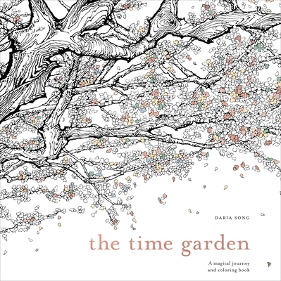 The Time Garden: A Magical Journey and Coloring Book (Time Adult Coloring Books #1) By Daria Song Cover Image