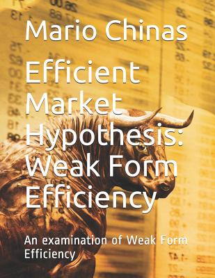 Efficient Market Hypothesis: Weak Form Efficiency: An examination of ...