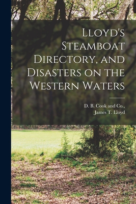 Lloyd's Steamboat Directory, and Disasters on the Western Waters Cover Image