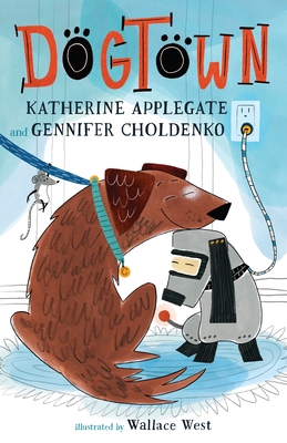 Dogtown By Katherine Applegate, Gennifer Choldenko, Wallace West (Illustrator) Cover Image