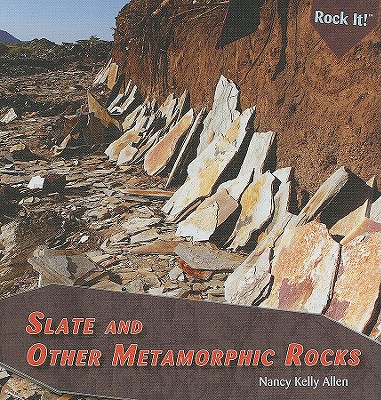 Slate and Other Metamorphic Rocks (Rock It!) By Nancy Kelly Allen Cover Image