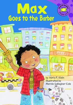 Max Goes to the Barber (Read-It! Readers: The Life of Max) By Mernie Gallagher-Cole (Illustrator), Adria F. Klein Cover Image