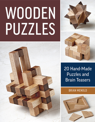 Wooden Puzzles: 20 Handmade Puzzles and Brain Teasers By Brian Menold Cover Image