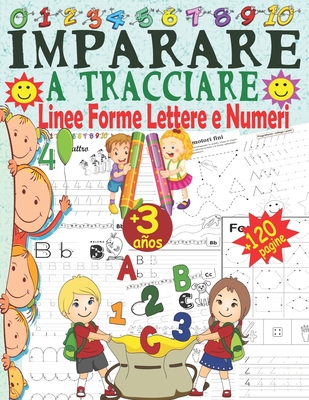 Imparare a tracciare Linee Forme Lettere e Numeri, +120 Pagine: Libro di  attività e pregrafismi per bambini Libri per imparare scrivere lettere &  nume (Paperback)