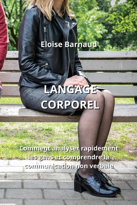 Langage Corporel: Comment analyser rapidement les gens et comprendre la communication non verbale Cover Image