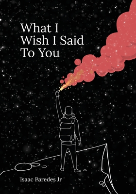 What I Wish I Said To You By Isaac A. Paredes Cover Image