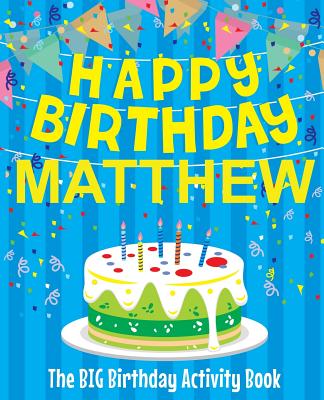 Happy Birthday Matthew - The Big Birthday Activity Book: (Personalized Children's Activity Book) Cover Image