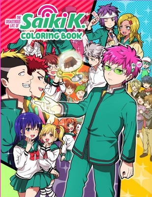 The Disastrous Life of Saiki K Colorin Book: Anime Coloring Book For Adults  And Kids To Unleash Artistic Potential And Have Fun For Kid And Adult Rela  (Paperback)