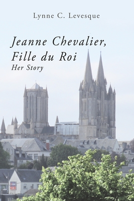Jeanne Chevalier, Fille du Roi: Her Story Cover Image