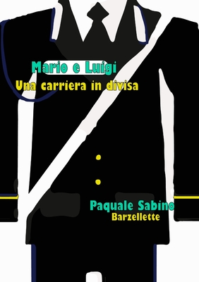 Mario E Luigi, Una Carriera in Divisa By Pasquale Cover Image