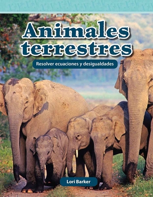 Animales terrestres: Resolver ecuaciones y desigualdades (Mathematics in the Real World) Cover Image