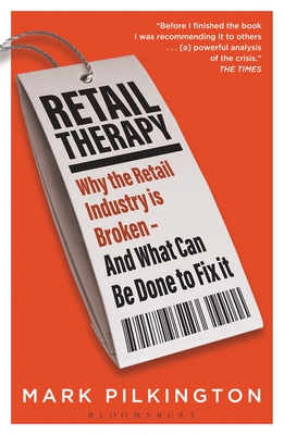 Retail Therapy: Why the Retail Industry is Broken – and What Can Be Done to Fix It By Mark Pilkington Cover Image