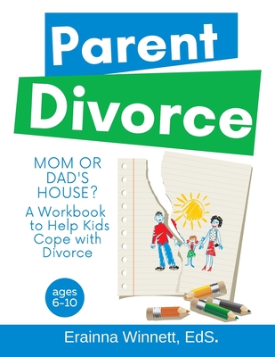 Mom or Dad's House?: A Workbook to Help Kids Cope with Divorce (Helping Kids Heal #3) By Erainna Winnett Cover Image