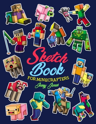 Sketch Book for Minecrafters: Sketchbook for Kids and How to Draw Minecraft, Step by Step Guide to Drawing Minecraft with Blank Sketchbook Pages Cover Image