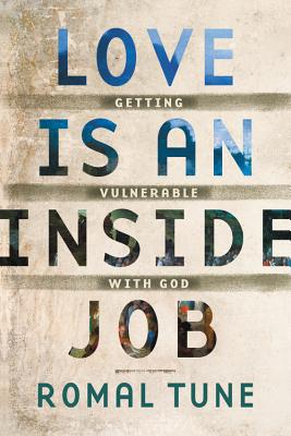 Love Is an Inside Job: Getting Vulnerable with God