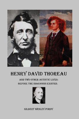 Henry David Thoreau and Two Other Autistic Lives: before the diagnosis ...