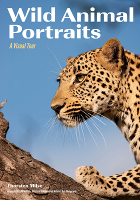 Wild Animal Portraits: A Visual Tour By Thorsten Milse Cover Image