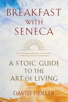 Breakfast with Seneca: A Stoic Guide to the Art of Living Cover Image