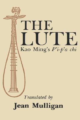 Lute: Kao Ming's P'I-P'a CHI (Translations from the Asian Classics) Cover Image