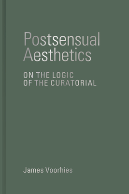 Postsensual Aesthetics: On the Logic of the Curatorial