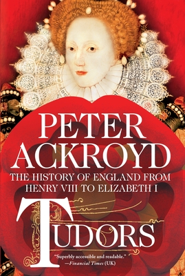 Tudors: The History of England from Henry VIII to Elizabeth I By Peter Ackroyd Cover Image