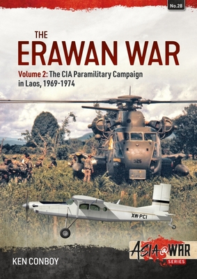 The Erawan War: Volume 2: The CIA Paramilitary Campaign in Laos, 1969-1974 (Asia@War) Cover Image