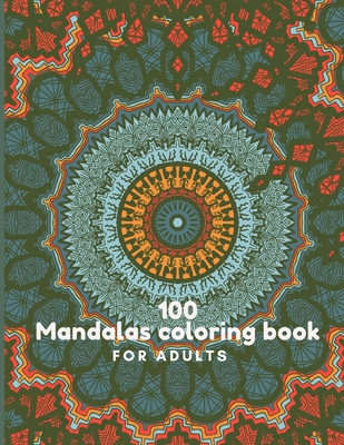 100 Mandalas Coloring Book For Adults: 100 Mandala Coloring Pages for  Inspiration, Relaxing Patterns Coloring Book (Paperback), Blue Willow  Bookshop