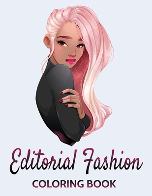 Download Editorial Fashion Coloring Book Fun Fashion And Fresh Styles Coloring Book For Girls Fashion Other Fun Coloring Books For Adults Teens Girls Brookline Booksmith