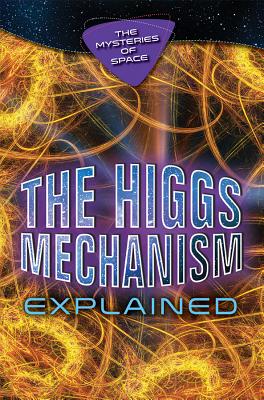 The Higgs Mechanism Explained (Mysteries of Space)